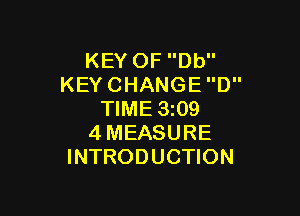 KEYOFDU'
KEYCHANGED

WME3Q9
4MEASURE
INTRODUCHON