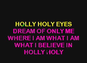 HOLLY HOLY EYES