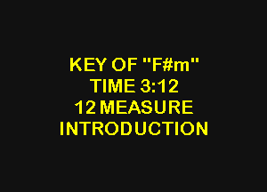 KEY OF Fitm
TIME 3212

1 2 MEASURE
INTRODUCTION