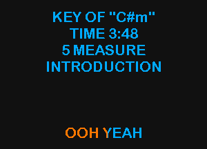 KEY OF Citm
TIME 3z48
5 MEASURE
INTRODUCTION

OOH YEAH