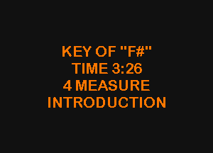 KEY OF Fit
TIME 326

4MEASURE
INTRODUCTION