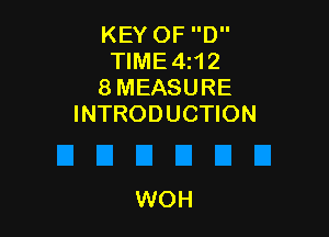KEY OF D
TIME4212
8 MEASURE
INTRODUCTION