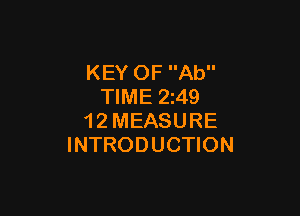 KEY OF Ab
TIME 2249

1 2 MEASURE
INTRODUCTION
