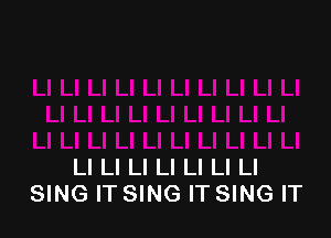 Ll Ll Ll Ll Ll Ll Ll
SING IT SING IT SING IT