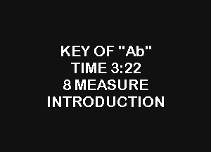 KEY OF Ab
TIME 1322

8MEASURE
INTRODUCTION