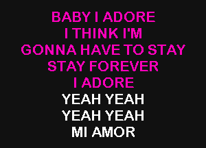 YEAH YEAH
YEAH YEAH
MI AMOR