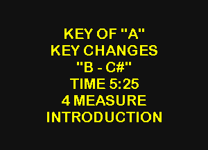 KEYOFA
KEYCHANGES
IIB - C II

WMESQS
4MEASURE
INTRODUCHON