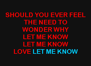 LET ME KNOW