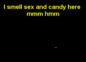 I smell sex and candy here
mmmhmm