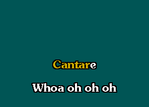 Cantare

Whoa oh oh oh