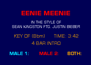 IN THE STYLE UF
SEAN KINGSTON FTG. JUSNN BIEBEH

KEY OF EBbmJ TIME13142
4 BAR INTRO

MALE 1i BEITHi
