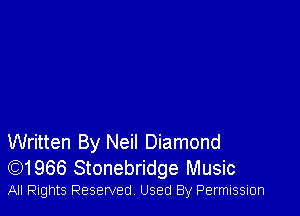 Written By Neil Diamond
)1966 Stonebridge Music

All Rights Reserved Used By Permission