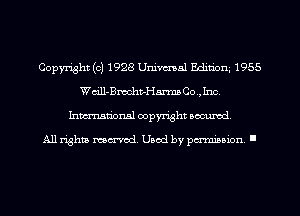 Copyright (c) 1928 Univmal Edinbm 1955
Wdll-Bmhv-Hanns Co.,Inc.
Inmn'onsl copyright Banned.

All rights named. Used by pmm'ssion. I