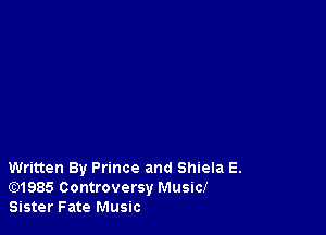 Written By Prince and Shiela E.
E)1985 Controversy Music!
Sister Fate Music