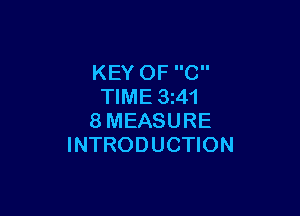 KEY OF C
TIME 3z4'l

8MEASURE
INTRODUCTION
