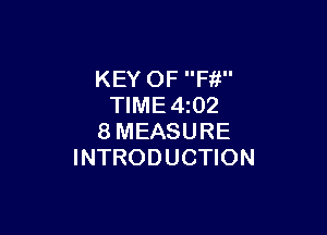 KEY OF Ffi
TIME4z02

8MEASURE
INTRODUCTION
