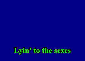 Lyin' to the sexes