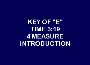 KEY OF E
TIME 3219

4MEASURE
INTRODUCTION