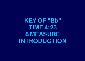 KEY OF Bb
TIME4z23

8MEASURE
INTRODUCTION