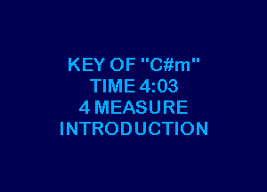 KEY OF Cftm
TIME 4z03

4MEASURE
INTRODUCTION