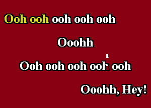 Ooh ooh ooh ooh ooh

0001111

Ooh ooh ooh ooh 0011

0001111, Hey!