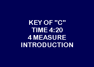 KEY OF C
TIME4i20

4MEASURE
INTRODUCTION