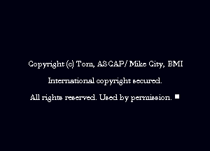 Copyright (0) Tom, ASCAIW Milne City, BMI
Inmn'onsl copyright Banned.

All rights named. Used by pmm'ssion. I
