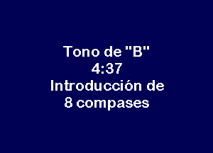 Tono de B
4z37

lntroduccibn de
8 compases