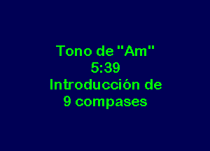 Tono de Am
5z39

lntroduccibn de
9 compases