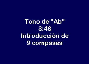 Tono de Ab
3z48

lntroduccibn de
9 compases