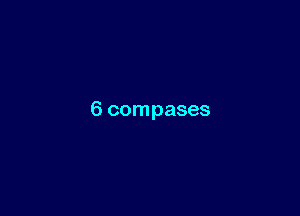 6 compases