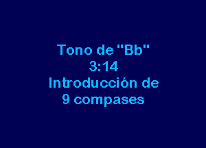 Tono de Bb
3z14

lntroduccibn de
9 compases