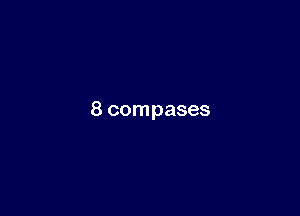 8 compases