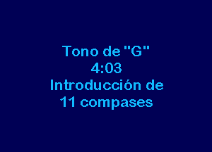 Tono de G
4 03

lntroduccibn de
11 compases