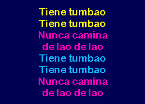 Tiene tumbao
Tiene tumbao

Tiene tumbao
Tiene tumbao