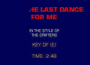 IN THE STYLE OF
THE DRIFTERS

KEY OF (E)

TIME 2 48
