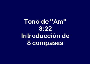 Tono de Am
322

lntroduccibn de
8 compases