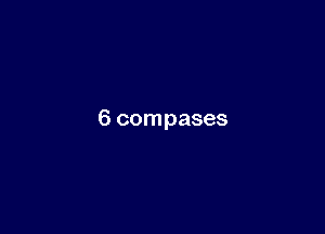 6 compases