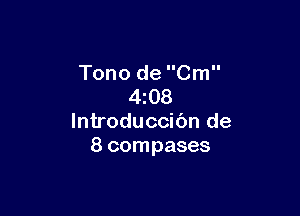 Tono de Cm
4z08

lntroduccibn de
8 compases