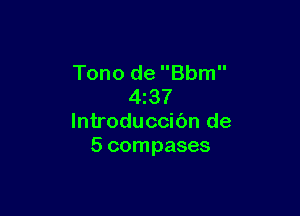 Tono de Bbm
4z37

lntroduccibn de
5 compases