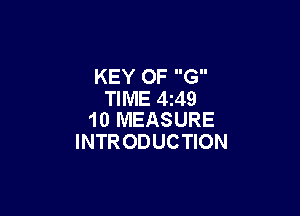 KEY OF G
TIME 4249

10 MEASURE
INTRODUCTION