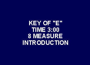 KEY OF E
TIME 3200

8 MEASURE
INTRODUCTION