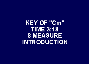 KEY OF Cm
TIME 3t18

8 MEASURE
INTR ODUCTION