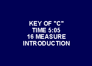 KEY OF C
TIME 5205

16 MEASURE
INTRODUCTION
