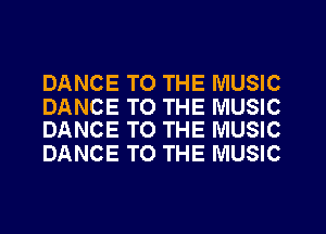 DANCE TO THE MUSIC

DANCE TO THE MUSIC
DANCE TO THE MUSIC

DANCE TO THE MUSIC