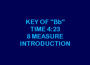 KEY OF Bb
TIME4z23

8MEASURE
INTRODUCTION