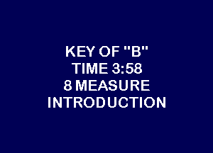 KEY OF B
TIME 358

8MEASURE
INTRODUCTION