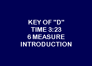 KEY 0F D
TIME 3223

6MEASURE
INTRODUCTION