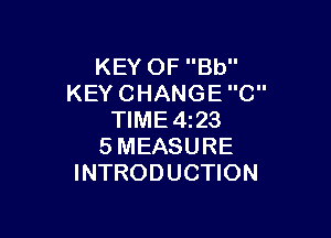 KEYOFBU'
KEYCHANGEC

NME423
SMEASURE
INTRODUCHON