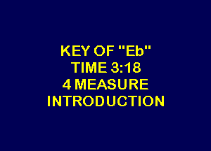 KEY OF Eb
TIME 3z18

4MEASURE
INTRODUCTION